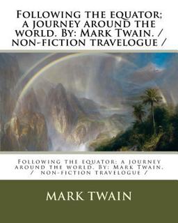 Following the Equator; a Journey Around the World. by: Mark Twain. / Non-Fiction Travelogue /