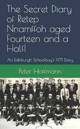 The Secret Diary of Retep Nnamffoh Aged Fourteen and a Half!