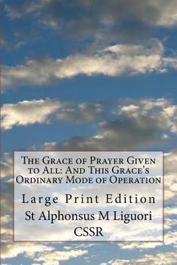 The Grace of Prayer Given to All: and This Grace's Ordinary Mode of Operation