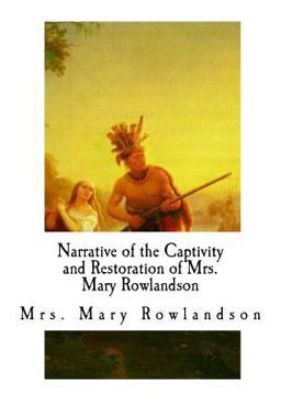 Narrative of the Captivity and Restoration of Mrs. Mary Rowlandson