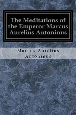 The Meditations of the Emperor Marcus Aurelius Antoninus
