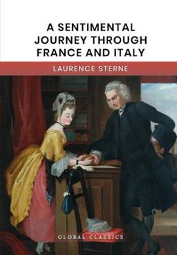A Sentimental Journey Through France and Italy (Global Classics)