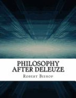 Philosophy after Deleuze