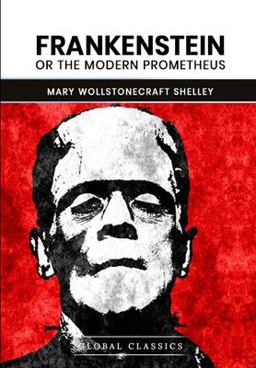 Frankenstein; or, the Modern Prometheus