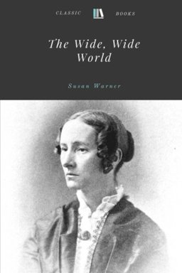 The Wide, Wide World by Susan Warner