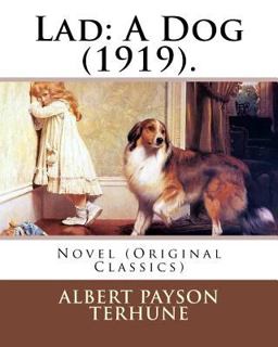 Lad: a Dog (1919). by: Albert Payson Terhune