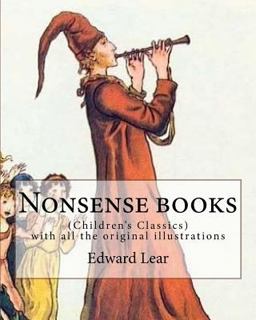 Nonsense Books. by: Edward Lear, with All the Original Illustrations