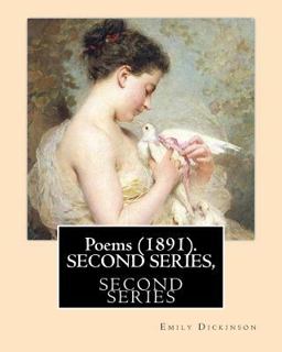 Poems (1891). SECOND SERIES, by: Emily Dickinson, Edited by: T. W. Higginson, and by: Mabel Loomis Todd