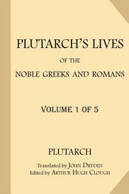 Plutarch's Lives of the Noble Greeks and Romans [Volume 1 Of 5]