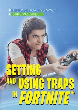 Setting and Using Traps in Fortnite® Setting and Using Traps in Fortnite®