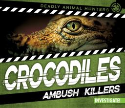 Crocodiles: Ambush Killers Crocodiles: Ambush Killers