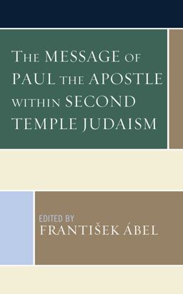 The Message of Paul the Apostle Within Second Temple Judaism