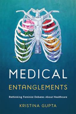 Medical Entanglements Rethinking Feminist Debates about Healthcare  9781978806597 Front Cover