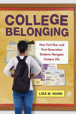 College Belonging How First-Year and First-Generation Students Navigate Campus Life  9781978807655 Front Cover