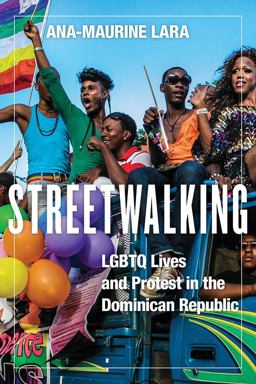 Streetwalking LGBTQ Lives and Protest in the Dominican Republic  9781978816497 Front Cover