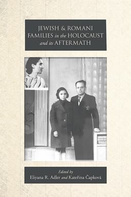 Jewish and Romani Families in the Holocaust and Its Aftermath Jewish and Romani Families in the Holocaust and Its Aftermath