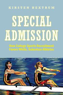 Special Admission How College Sports Recruitment Favors White Suburban Athletes  9781978821200 Front Cover