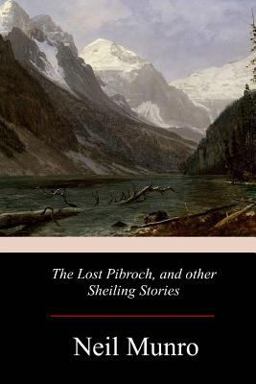 The Lost Pibroch, and Other Sheiling Stories The Lost Pibroch, and Other Sheiling Stories