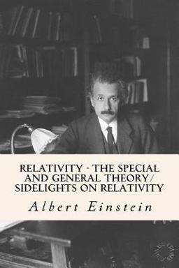 Relativity - the Special and General Theory/ Sidelights on Relativity