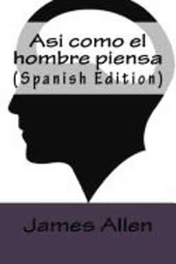 Asi Como el Hombre Piensa (Spanish Edition)