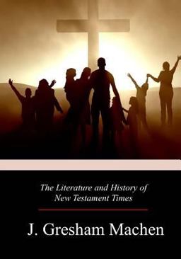 The Literature and History of New Testament Times