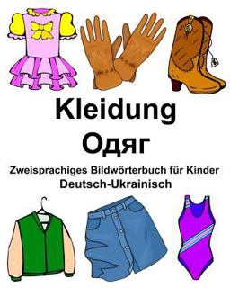 Deutsch-Ukrainisch Kleidung Zweisprachiges Bildwörterbuch Für Kinder