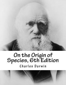 On the Origin of Species, 6th Edition On the Origin of Species, 6th Edition