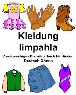 Deutsch-Xhosa Kleidung/Iimpahla Zweisprachiges Bildwörterbuch Für Kinder