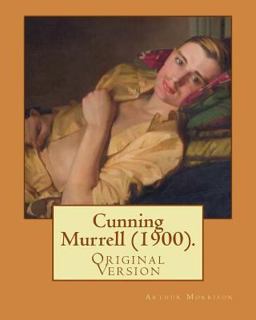 Cunning Murrell (1900). by: Arthur Morrison