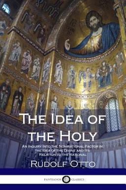 Idea of the Holy An Inquiry into the Non-Rational Factor in the Idea of the Divine and Its Relation to the Rational  9781979430784 Front Cover
