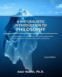 Naturalistic Introduction to Philosophy An Understanding of the Discipline of Naturalistic Studies and Its Relationship with Philosophy, Naturalism, and Science  9781979492881 Front Cover