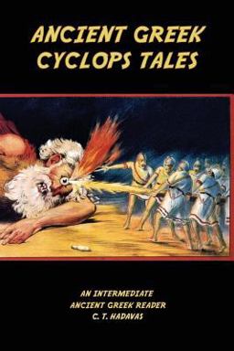 Ancient Greek Cyclops Tales Homer's Odyssey 9. 105-566, Theocritus' Idylls 11 and 6, Callimachus' Epigram 46 Pf. /G-P 3, and Lucian's Dialogues of the Sea Gods 1 And 2  9781979509671 Front Cover