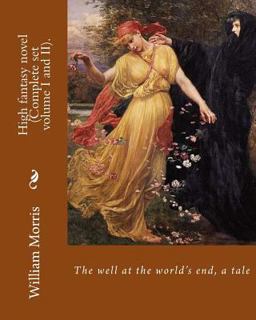 The Well at the World's End, a Tale. by: William Morris (Complete Set Volume I and II).