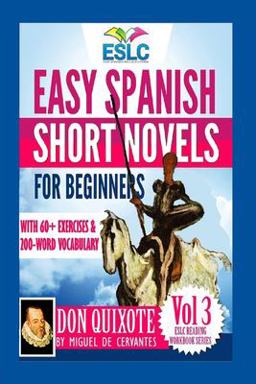 Easy Spanish Short Novels for Beginners with 60+ Exercises and 200-Word Vocabulary Don Quixote by Miguel de Cervantes  9781979631396 Front Cover