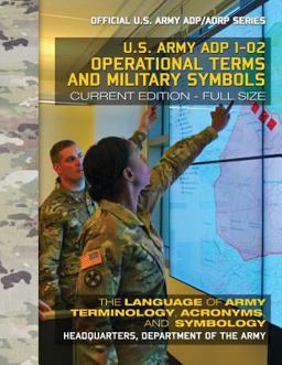 Operational Terms and Military Symbols: US Army ADP 1-02