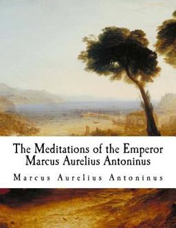 The Meditations of the Emperor Marcus Aurelius Antoninus