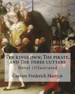 The Kings Own; the Pirate, and the Three Cutters. by: Captain Frederick Marryat, Introduction by: W. L. Courtney (1850 - 1 November 1928).