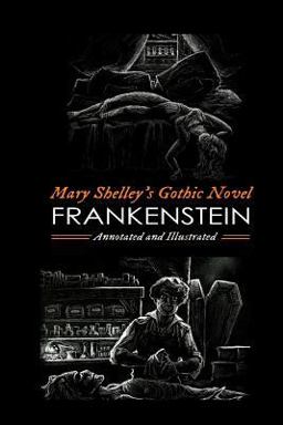 Mary Shelley's Frankenstein, Annotated and Illustrated