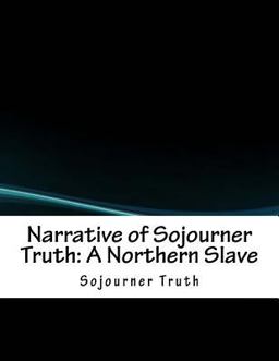 Narrative of Sojourner Truth: a Northern Slave