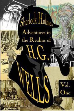 Sherlock Holmes: Adventures in the Realms of H. G. Wells Volume 1