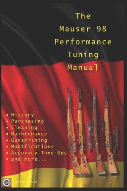 The Mauser 98 Performance Tuning Manual