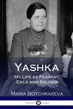 Yashka My Life As Peasant, Exile and Soldier  9781981107759 Front Cover
