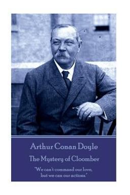 Arthur Conan Doyle - the Mystery of Cloomber
