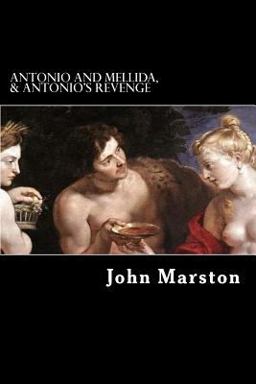 Antonio and Mellida, and Antonio's Revenge