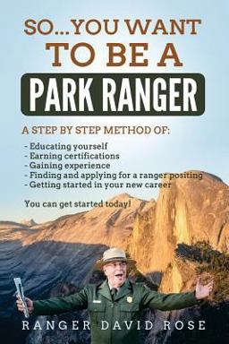 So... you Want to Be a Park Ranger! So... you Want to Be a Park Ranger!