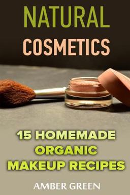 Natural Cosmetics: 15 Homemade Organic Makeup Recipes