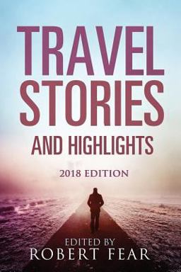 Travel Stories and Highlights 2018 Edition  9781981190690 Front Cover