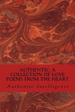 Authentic: a Collection of Love Poems from the Heart