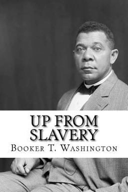 Up from Slavery Up from Slavery