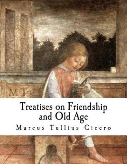 Treatises on Friendship and Old Age  9781981292226 Front Cover
